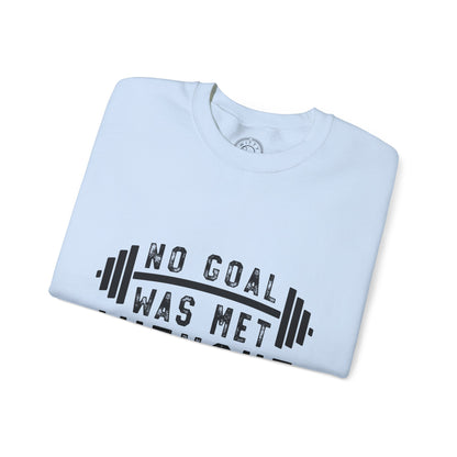 No Goal Was Met Without a Little Sweat - Sweatshirt