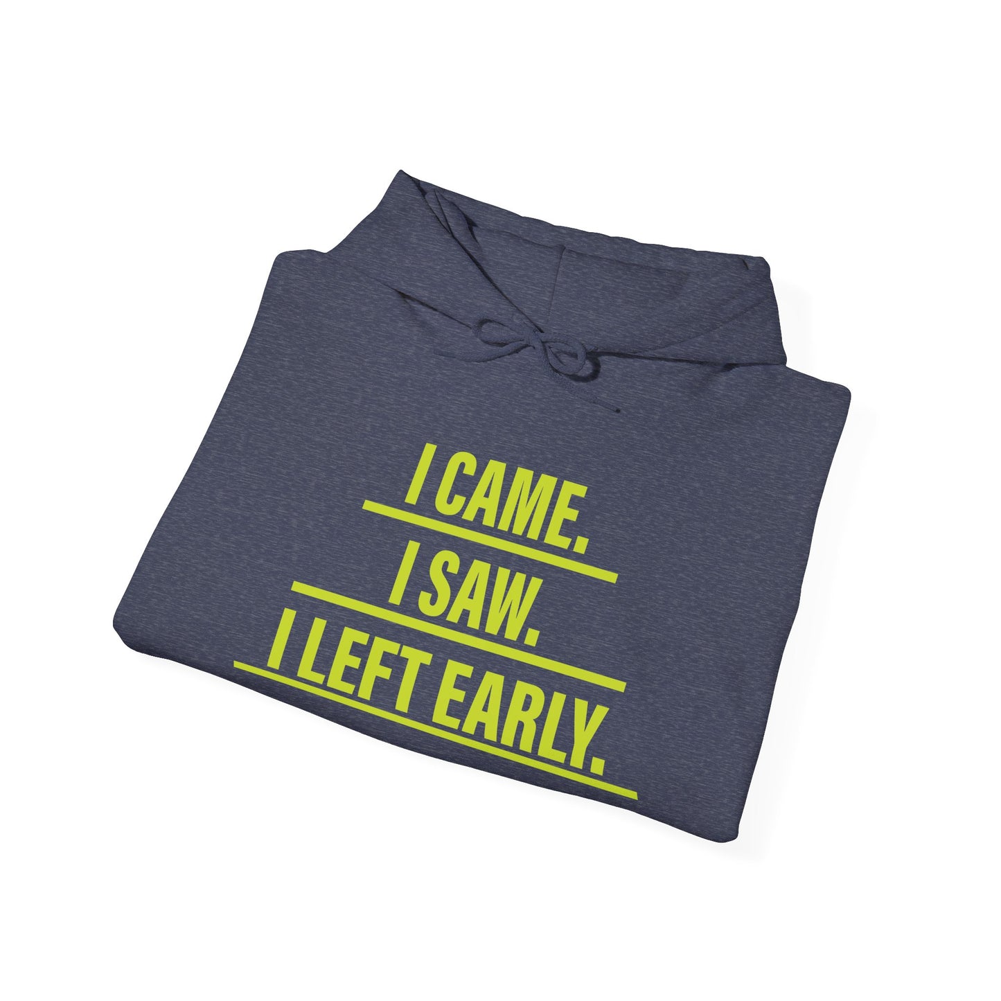 I came I saw I left early -  Hoodie