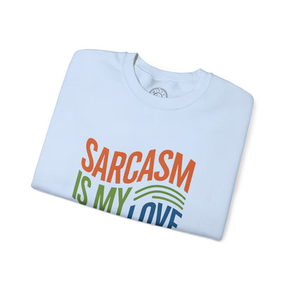 Sarcasm is my Love Language - Sweatshirt