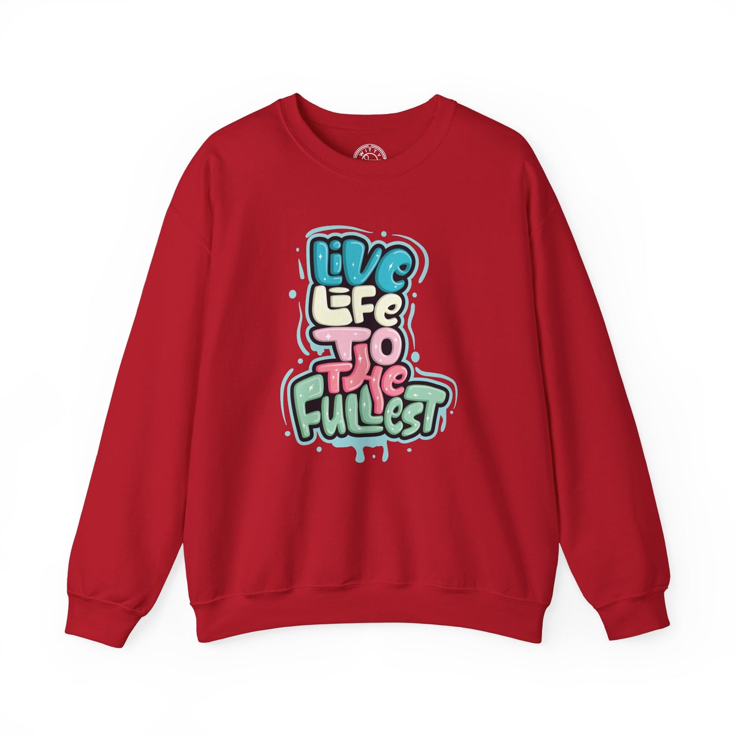 Live Life to the Fullest - Sweatshirt