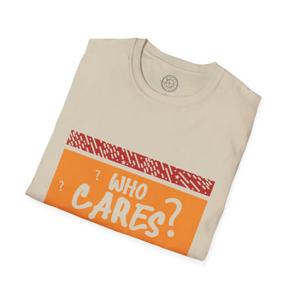 Who Cares - T-Shirt