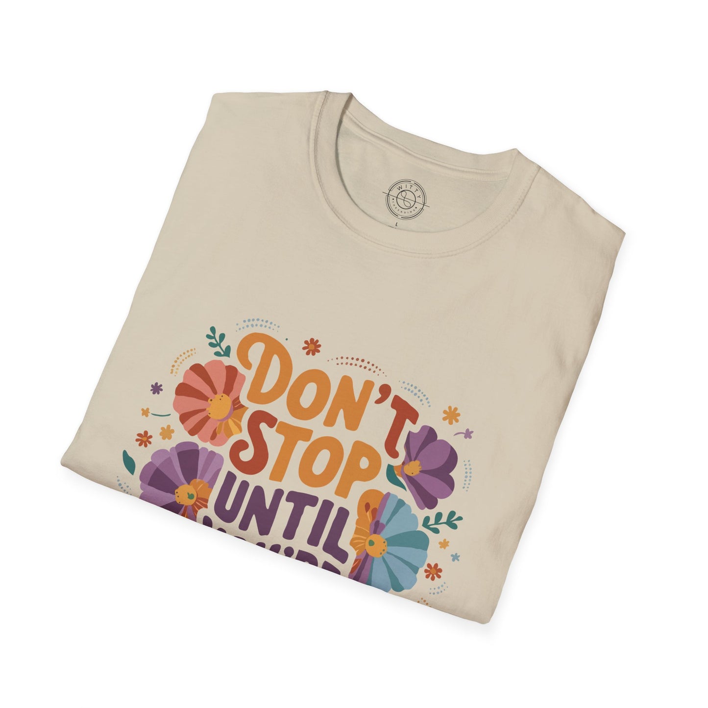 Don't Stop Until You're Proud - T-Shirt
