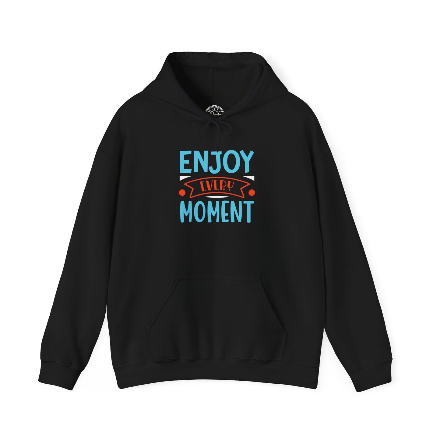 Enjoy Every Moment -  Hoodie