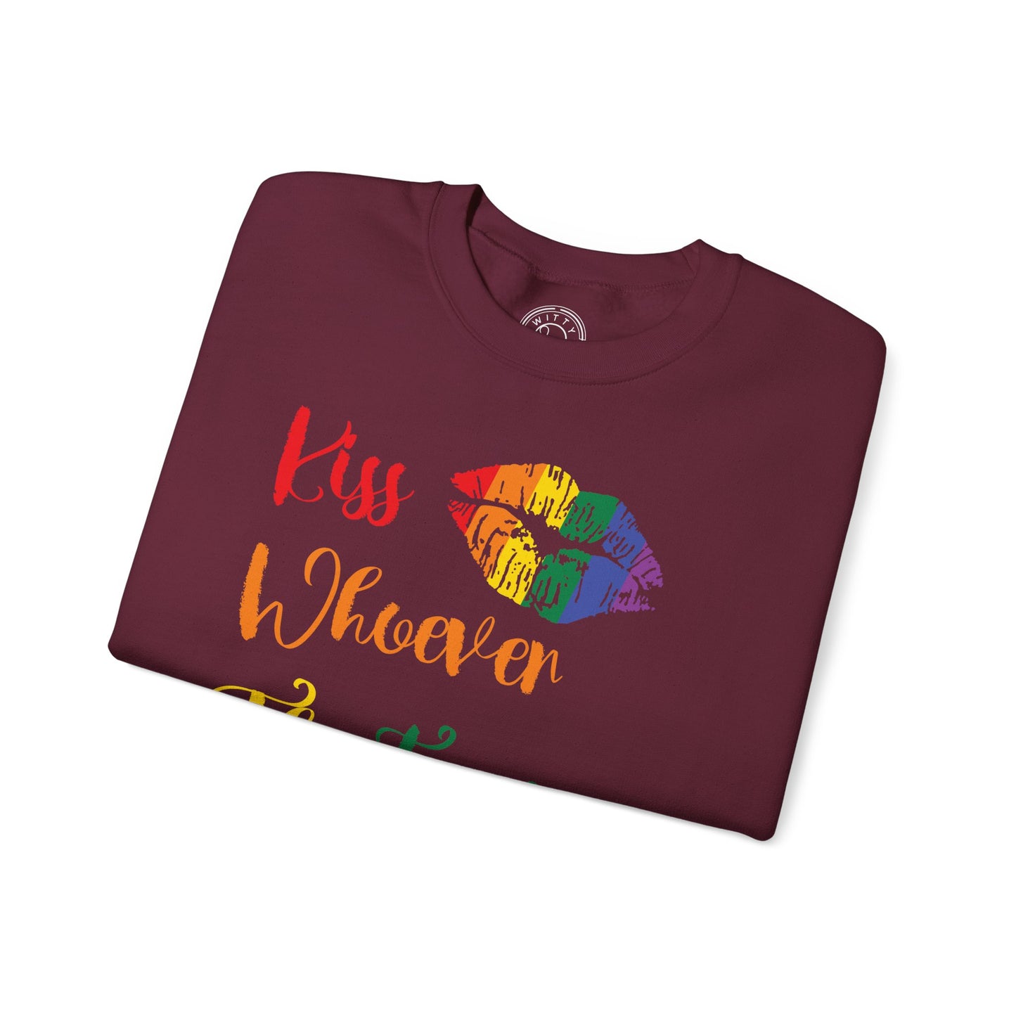 Kiss Whoever You Want - Sweatshirt