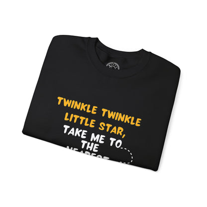 Twinkle Twinkle litter star take me to the nearest bar - Sweatshirt