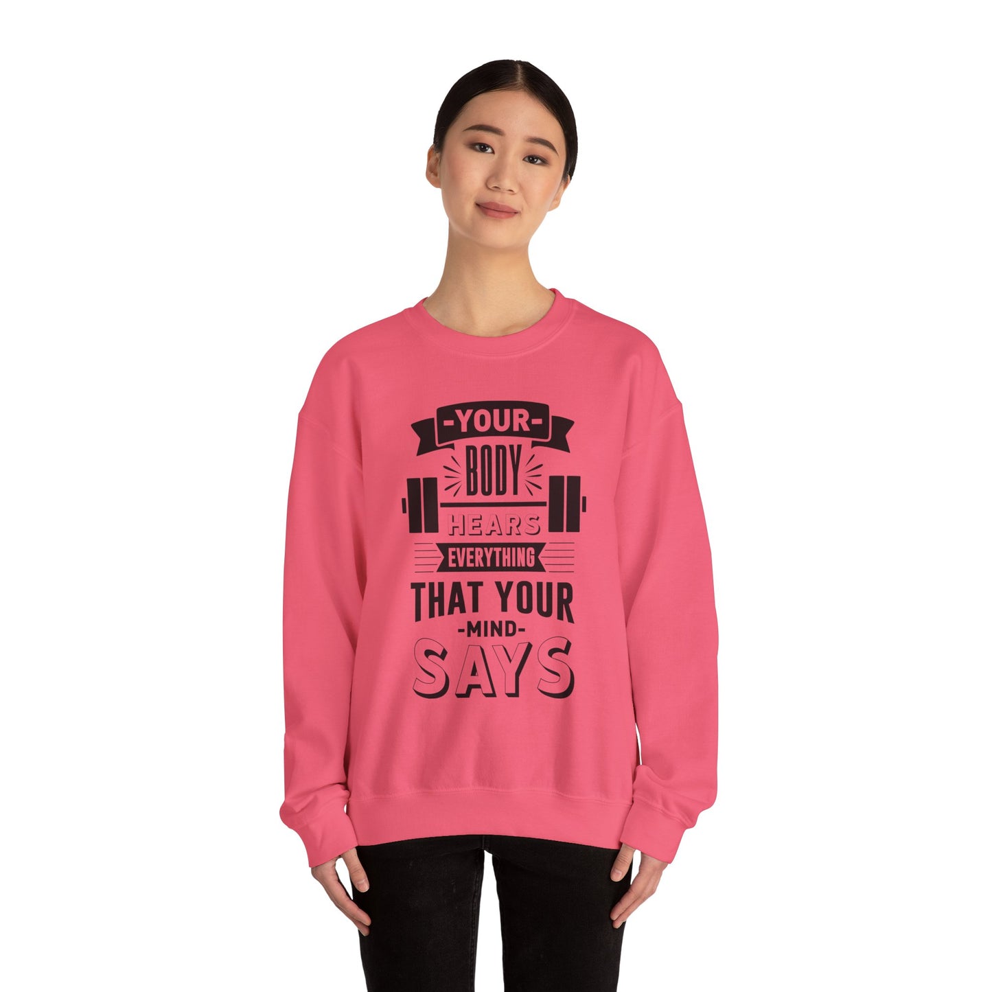 Your Body Hears Everything - Sweatshirt
