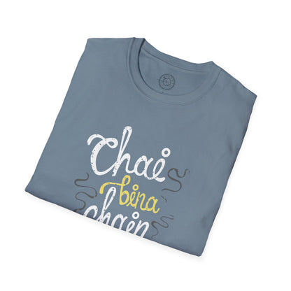 Chai Bina Chain Kaha Re - T-Shirt