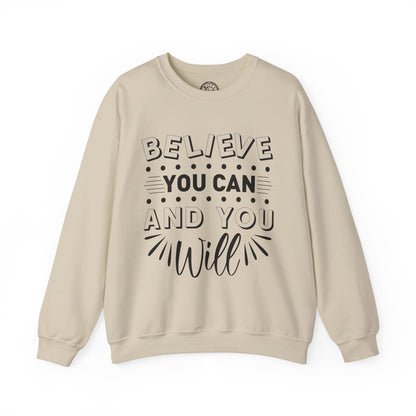 Believe You Can and You Will - Sweatshirt