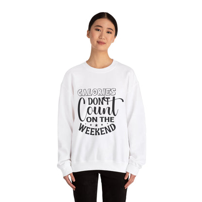Calories Don't Count On The Weekend - Sweatshirt
