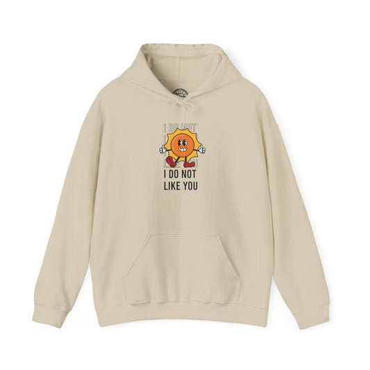I Do Not Like You - Hoodie