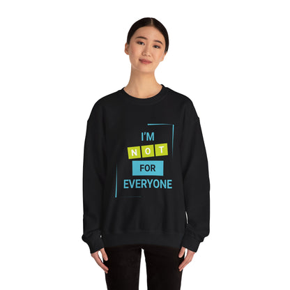 I'm not for Everyone - Sweatshirt