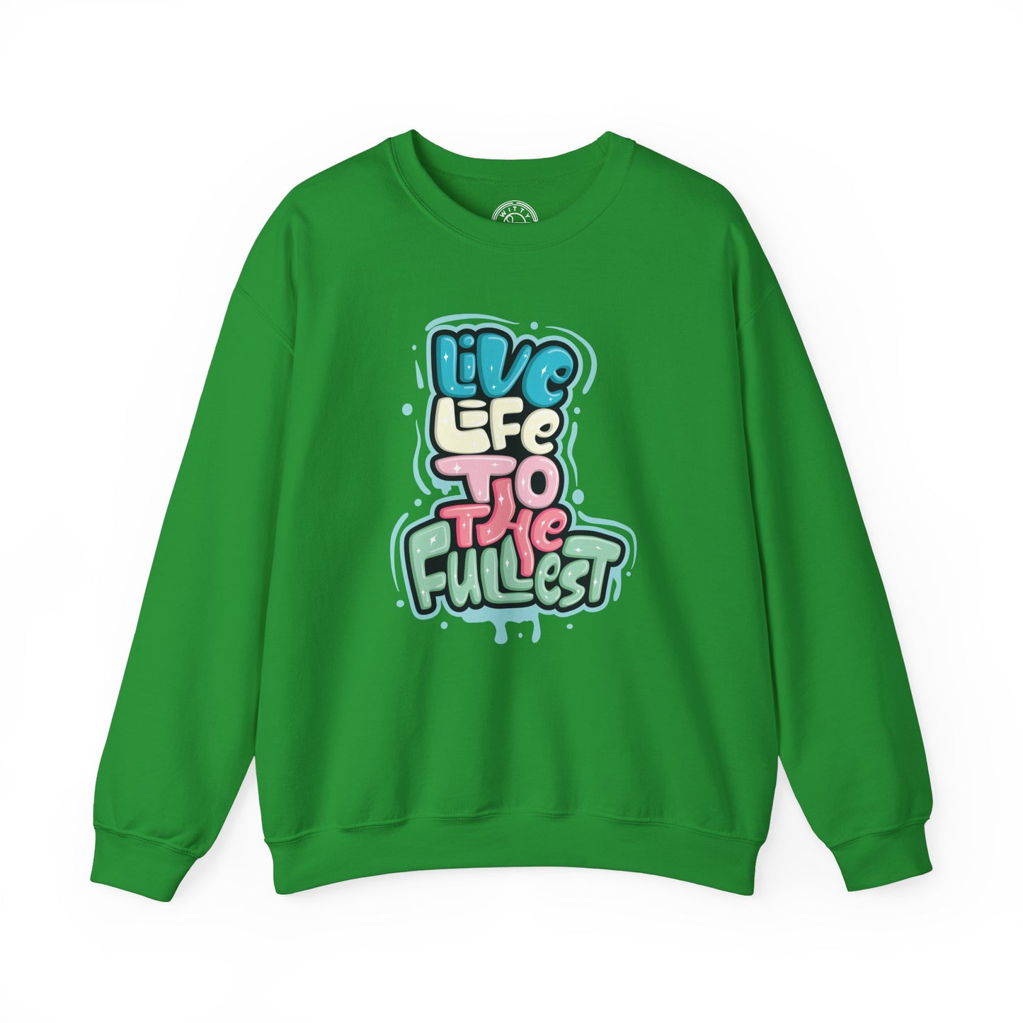 Live Life to the Fullest - Sweatshirt