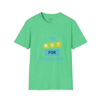 I'm Not for Everyone - T-Shirt