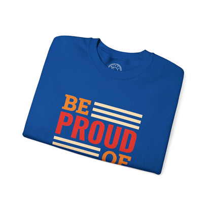 Be Proud of Who You're - Sweatshirt