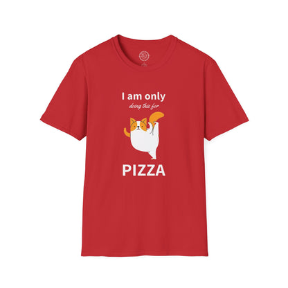 I'm only doing this for a PIZZA - T-Shirt