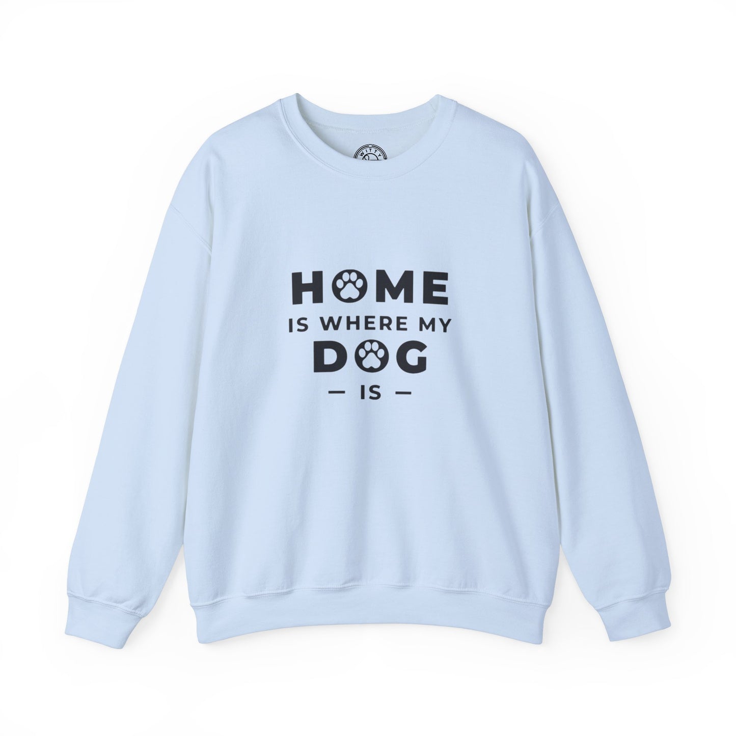 Home is where DOG is - Sweatshirt