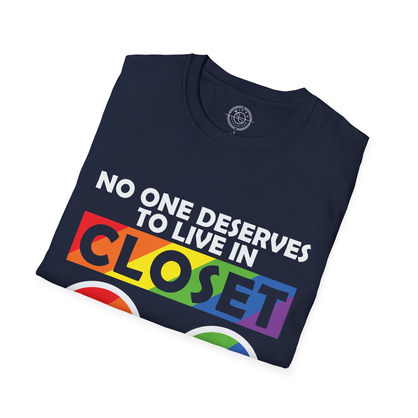 No one deserves to live in closet - T-Shirt