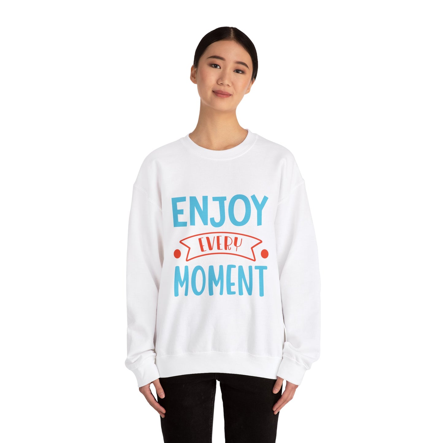 Enjoy Every Moment - Sweatshirt
