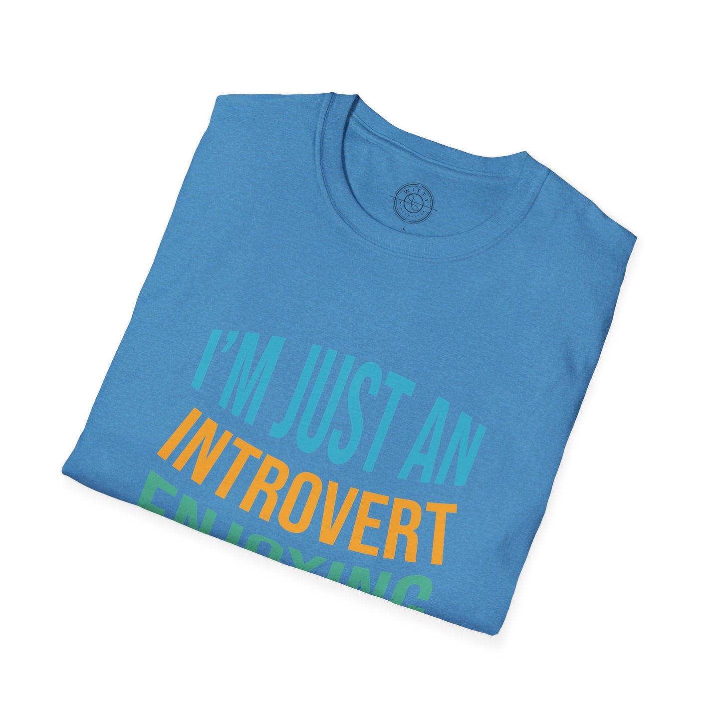 I'm Just an Introvert Enjoying my Lonliness - T-Shirt