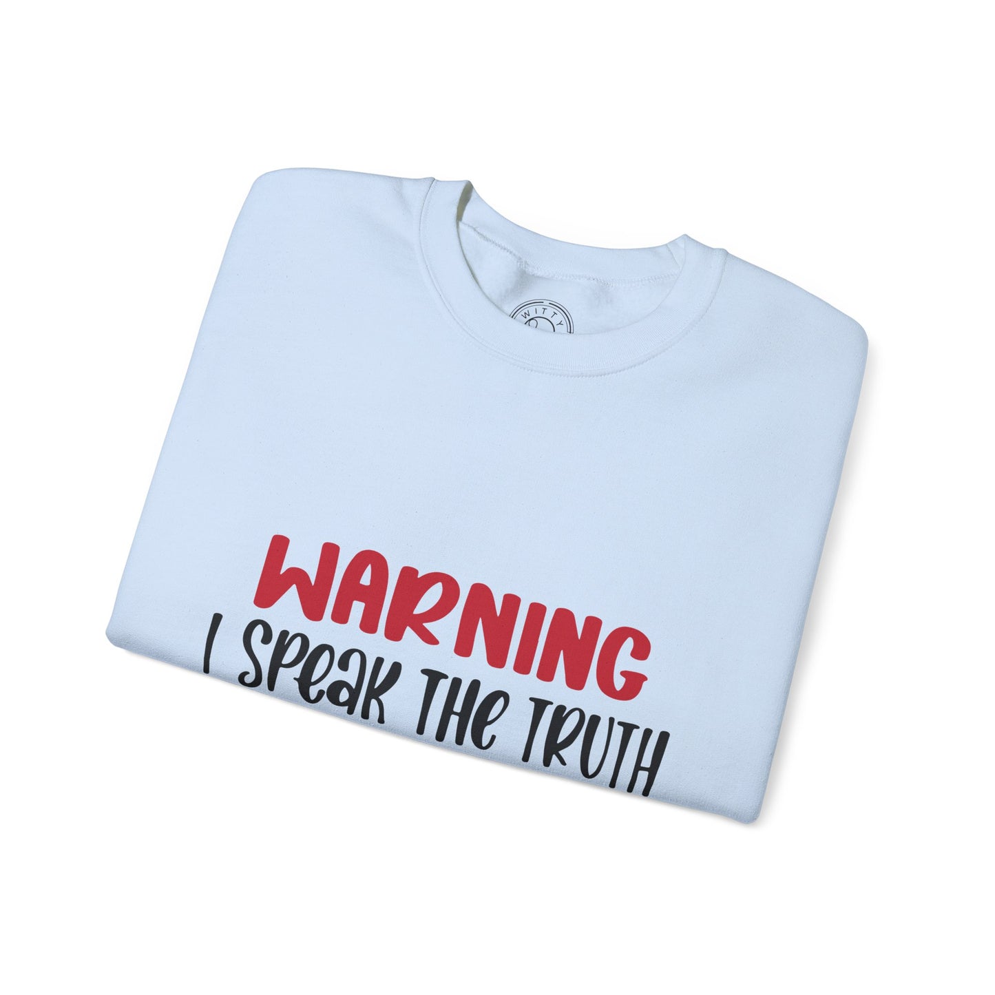 Warning! I Speak the truth - Sweatshirt
