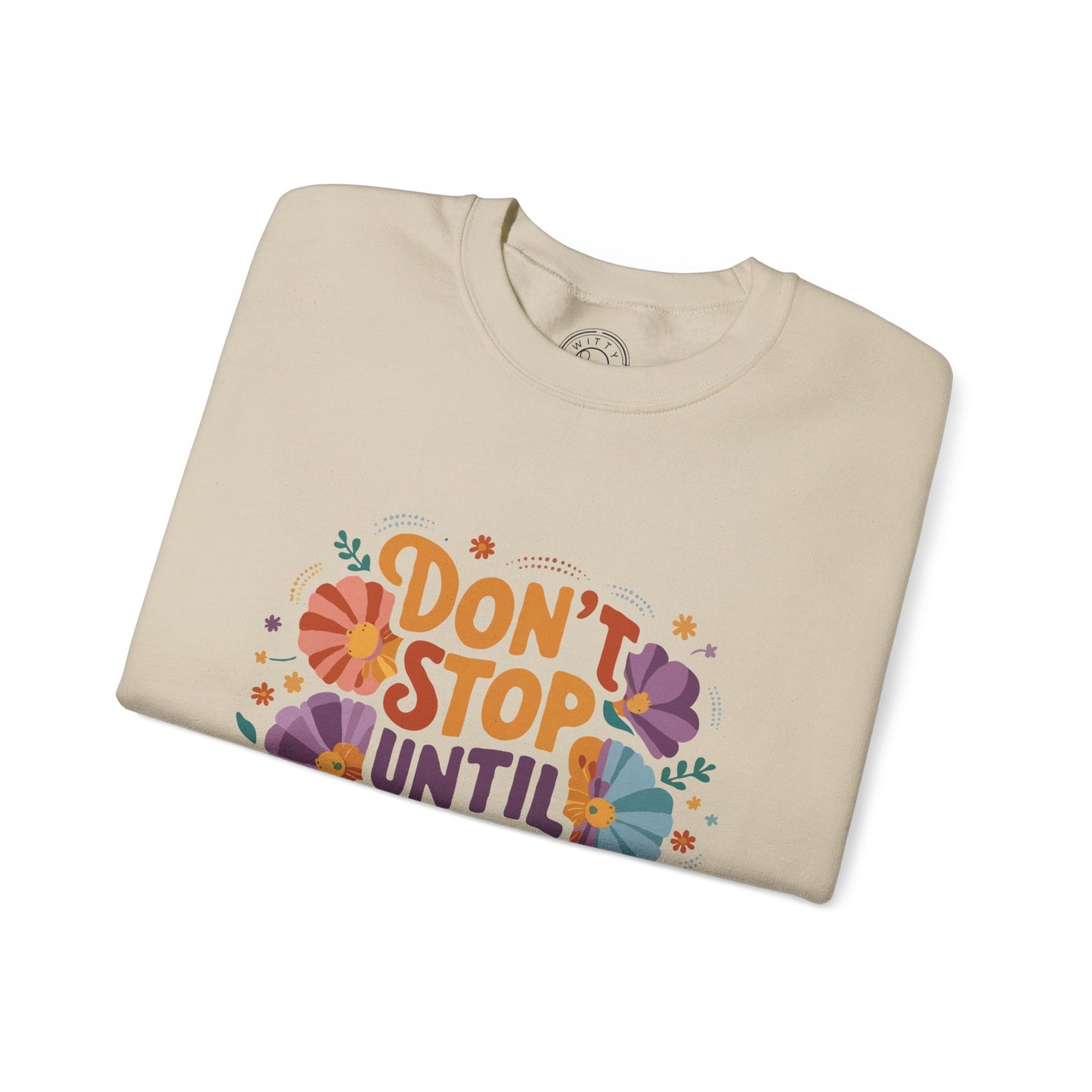 Don't Stop Until You're Proud - Sweatshirt