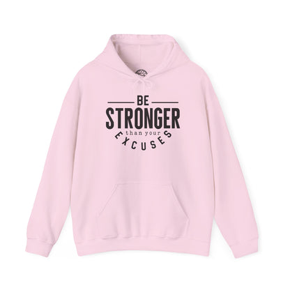 Be Stronger Than Your Excuses - Hoodie