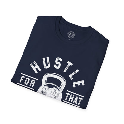 Hustle For That Muscle - T-Shirt