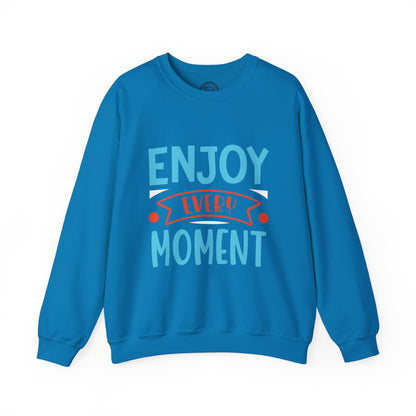 Enjoy Every Moment - Sweatshirt