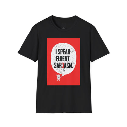 I Speak Fluent Sarcasm - T-Shirt