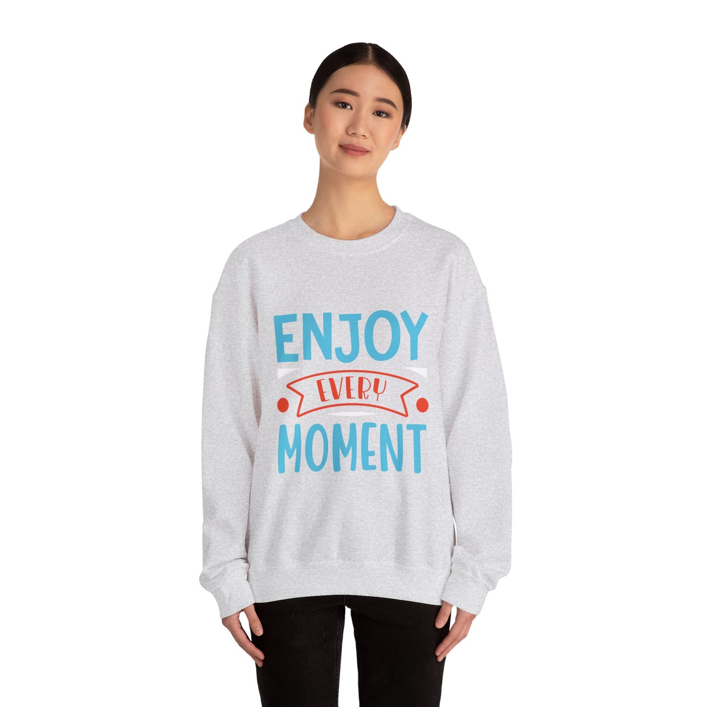 Enjoy Every Moment - Sweatshirt