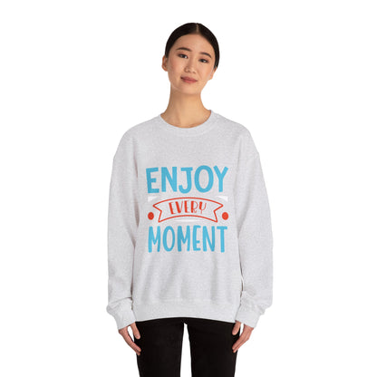 Enjoy Every Moment - Sweatshirt