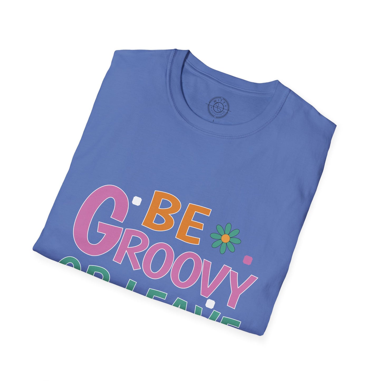 Be Groovey or Leave Man - T-Shirt