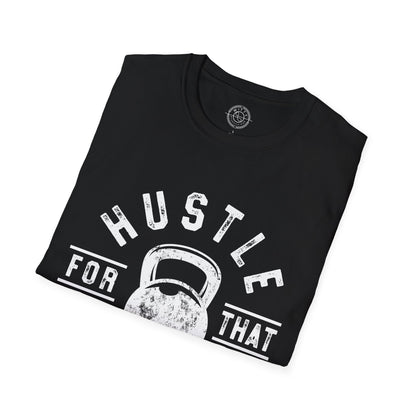 Hustle For That Muscle - T-Shirt