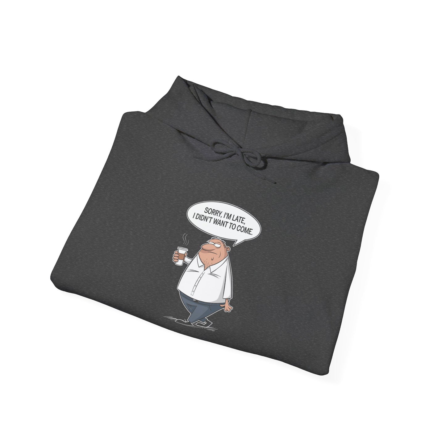 Sorry I'm Late -  Hoodie