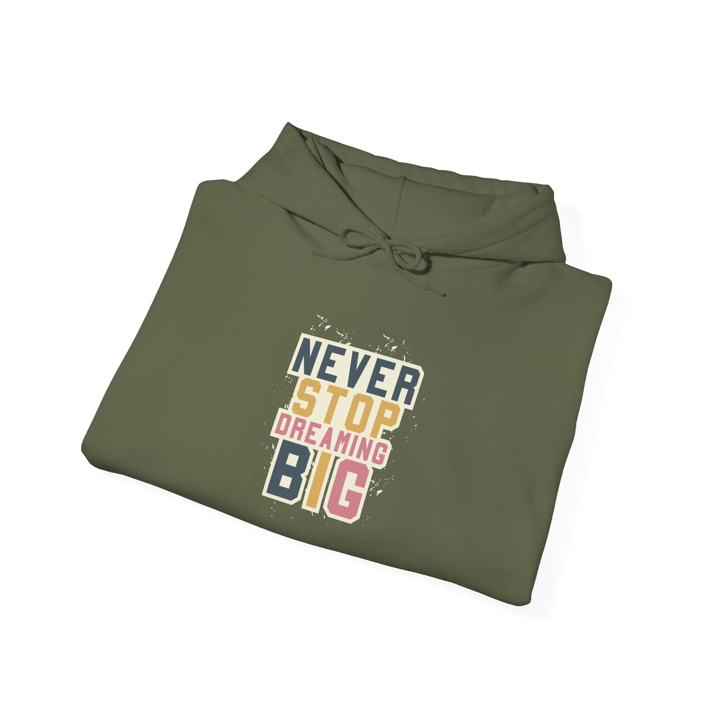 Never Stop Dreaming Big -  Hoodie
