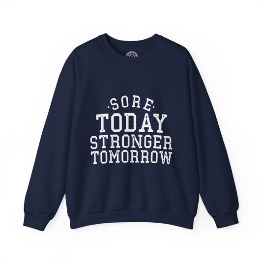Sore Today Stronger Tomorrow - Sweatshirt