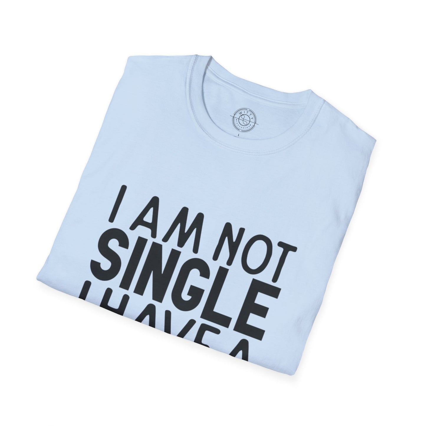 I'm not single I've a DOG  - T-Shirt