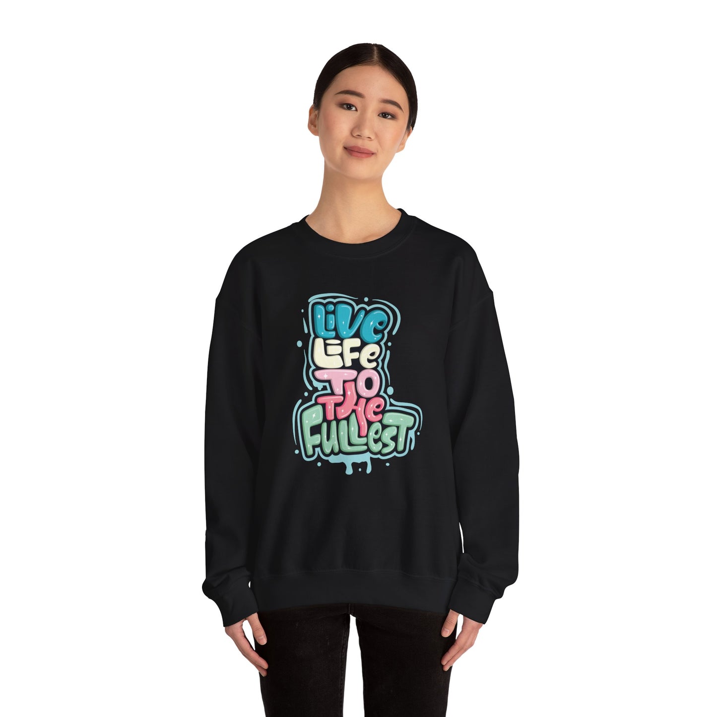 Live Life to the Fullest - Sweatshirt