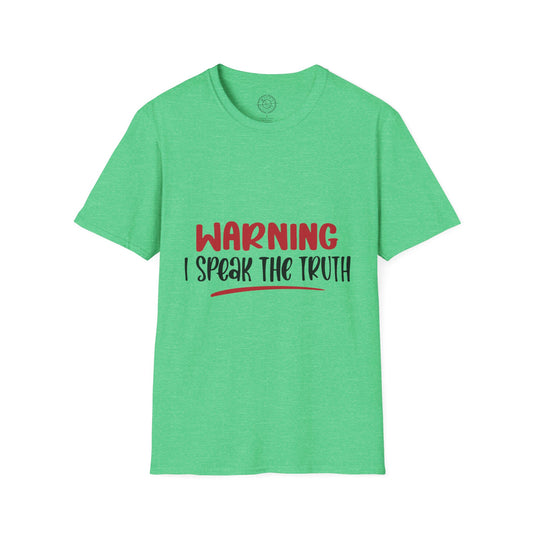 Warning! I Speak the truth - T-Shirt