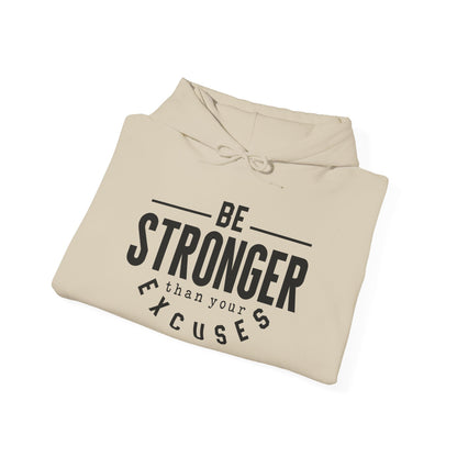 Be Stronger Than Your Excuses - Hoodie