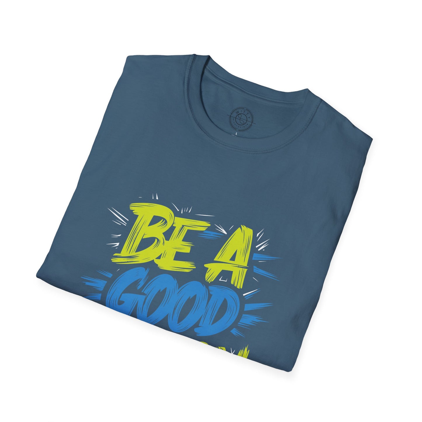 Be a Good Person - T-Shirt