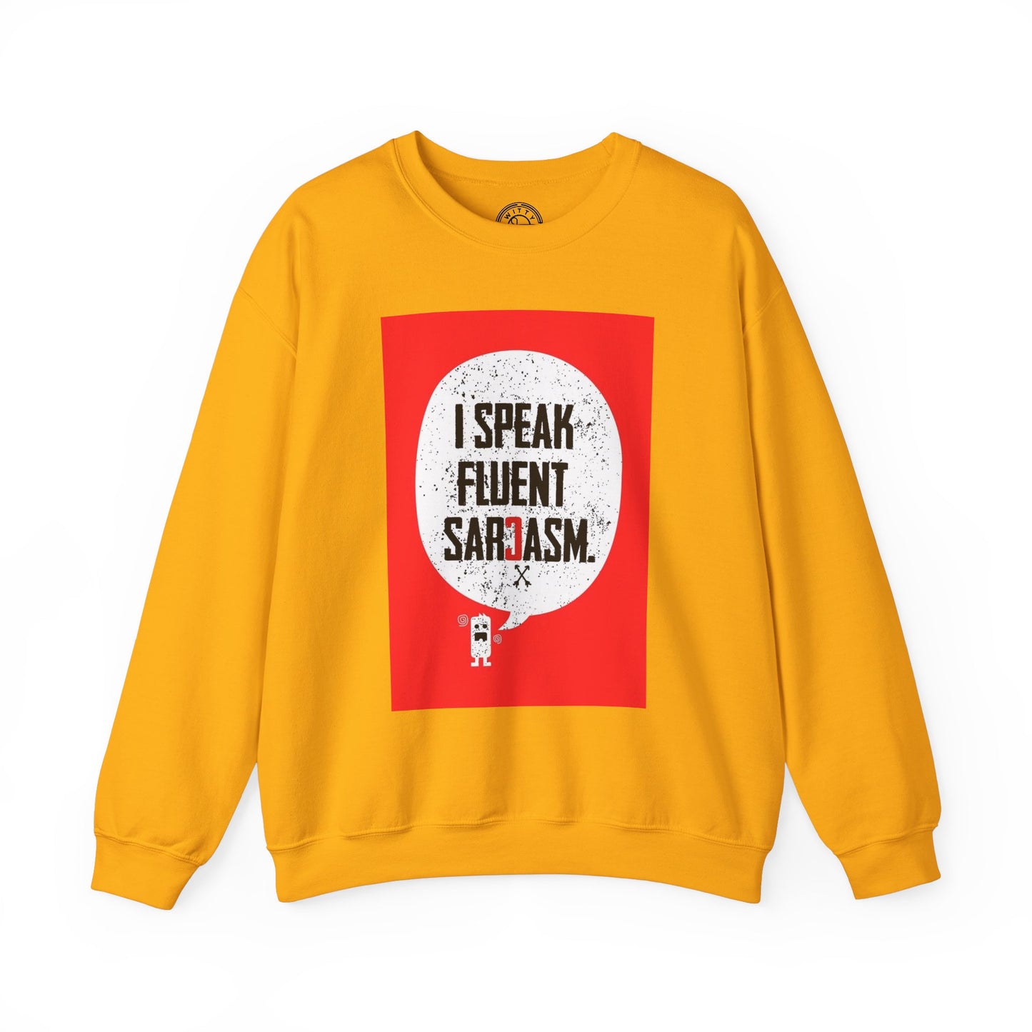 I Speak Fluent Sarcasm - Sweatshirt