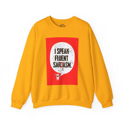 I Speak Fluent Sarcasm - Sweatshirt