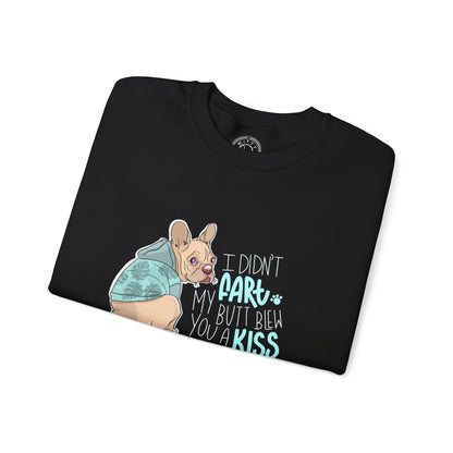 I didn't FART I blew you a KISS - Sweatshirt