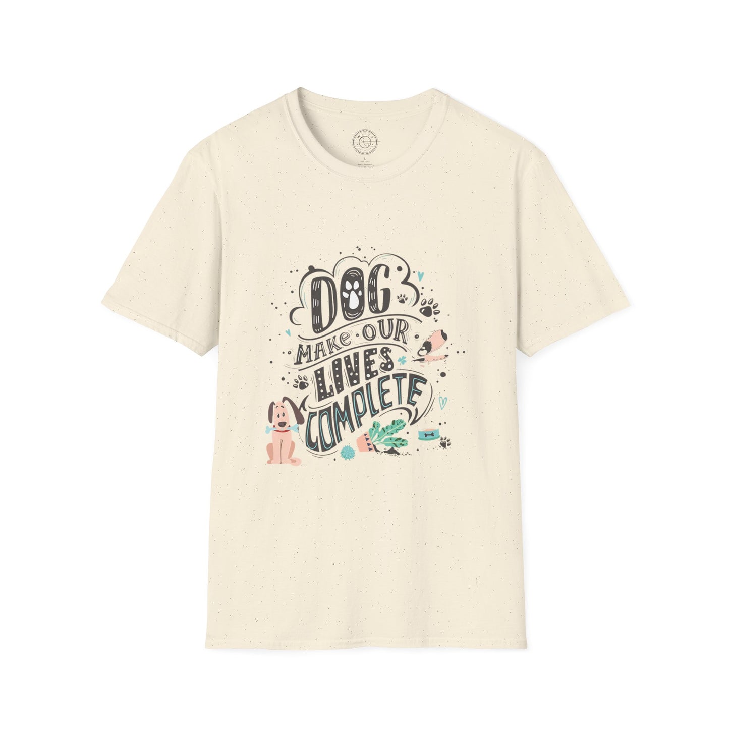Dog make our lives complete  - T-Shirt
