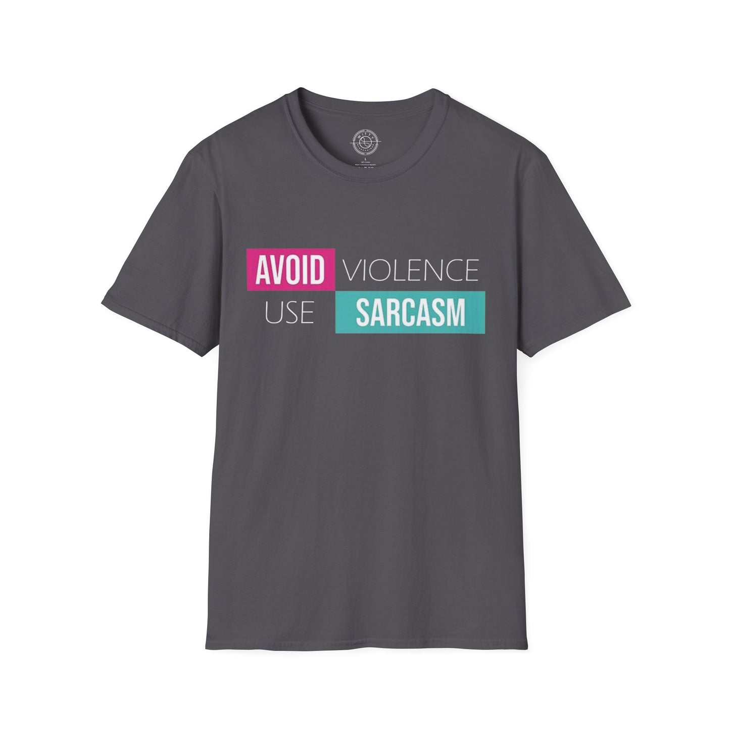Avoid Violence Use Sarcasm - T-Shirt