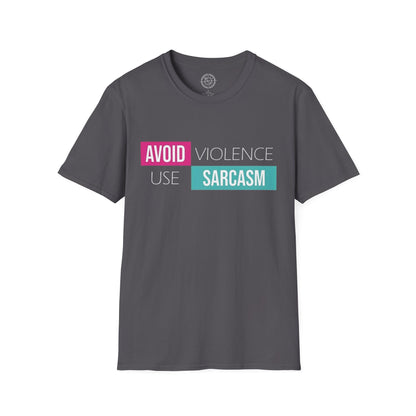 Avoid Violence Use Sarcasm - T-Shirt