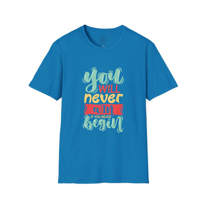 You'll never WIN if you never BEGIN - T-Shirt