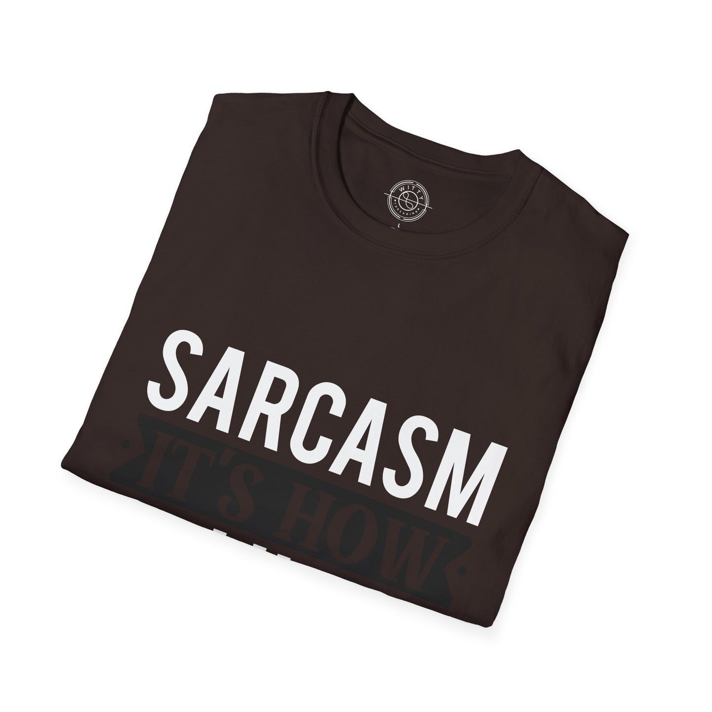 Sarcasm It's how I hug - T-Shirt