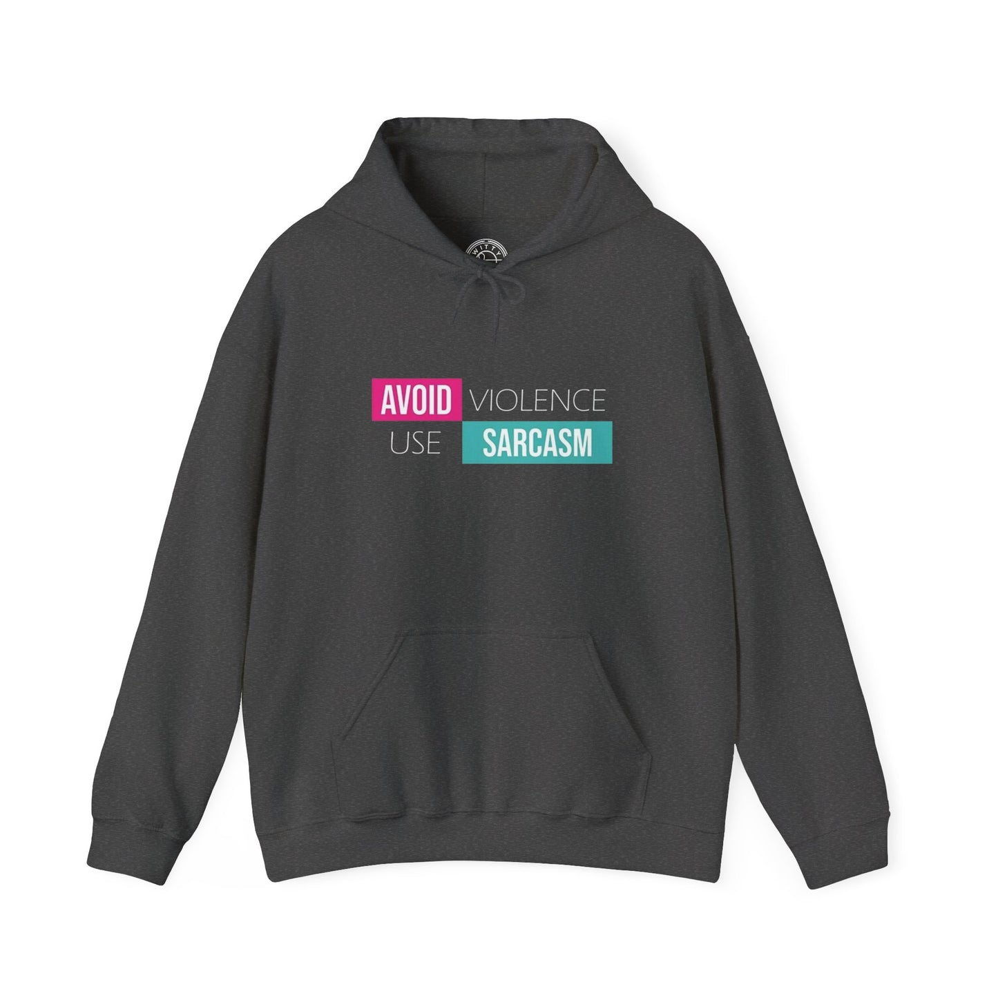 Avoid Violence Use Sarcasm -  Hoodie